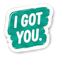 I got you